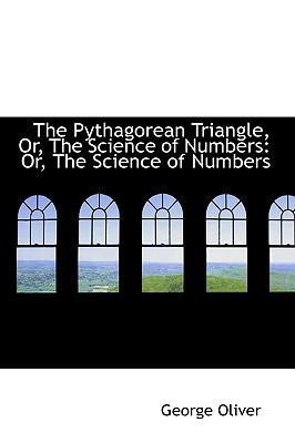 The Pythagorean Triangle, Or, the Science of Nu... 1103956647 Book Cover