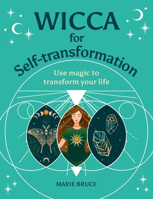 Wicca for Self-Transformation: Use Magic to Tra... 1398826138 Book Cover