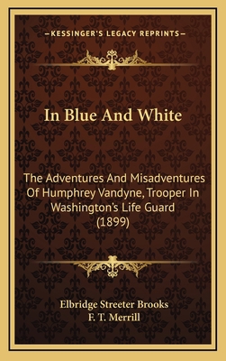 In Blue And White: The Adventures And Misadvent... 1165512696 Book Cover