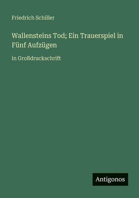 Wallensteins Tod; Ein Trauerspiel in Fünf Aufzü... [German] 3388080402 Book Cover