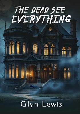 The Dead see Everything 1967671346 Book Cover