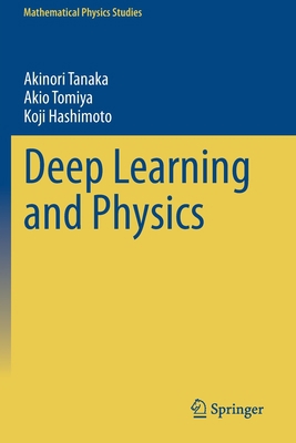 Deep Learning and Physics 9813361107 Book Cover