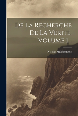 De La Recherche De La Verité, Volume 1... [French] 102123947X Book Cover