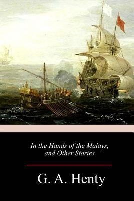 In the Hands of the Malays, and Other Stories 1985608944 Book Cover