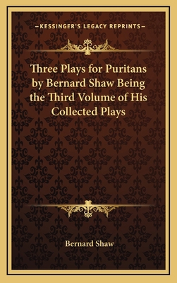 Three Plays for Puritans by Bernard Shaw Being ... 1163329169 Book Cover