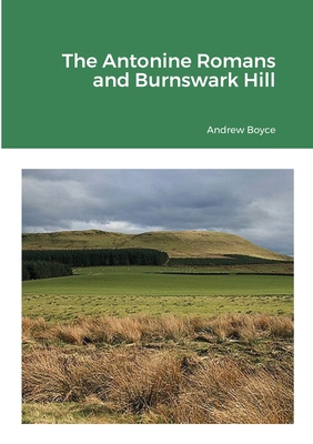 The Antonine Romans and Burnswark Hill 1716191181 Book Cover