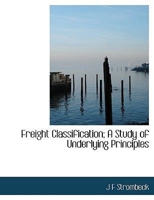 Freight Classification; A Study of Underlying P... 1115005413 Book Cover