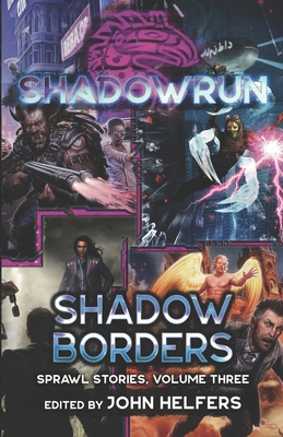 Shadowrun: Shadow Borders: (Sprawl Stories, Vol... 1947335871 Book Cover