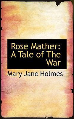 Rose Mather: A Tale of the War 1117173402 Book Cover