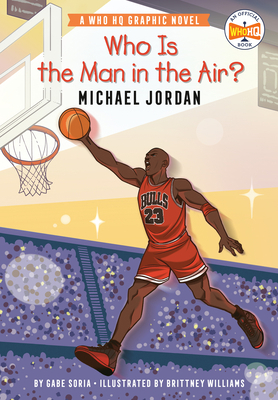 Who Is the Man in the Air?: Michael Jordan: A W... 0593385918 Book Cover