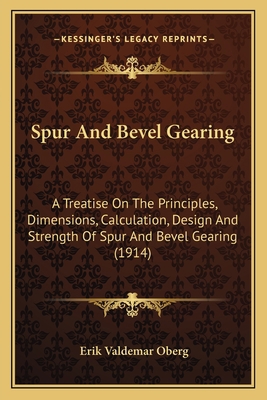 Spur And Bevel Gearing: A Treatise On The Princ... 1164029436 Book Cover