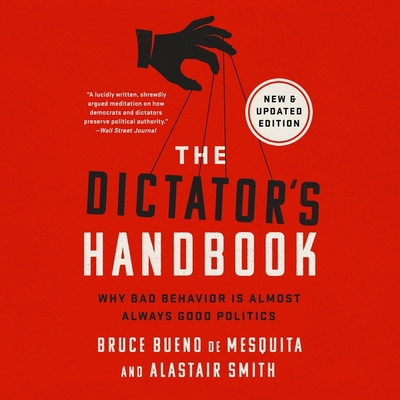 The Dictator's Handbook: Why Bad Behavior Is Al... 1668610035 Book Cover
