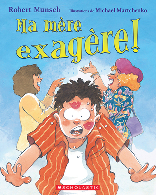 Ma Mère Exagère! [French] 0439952417 Book Cover