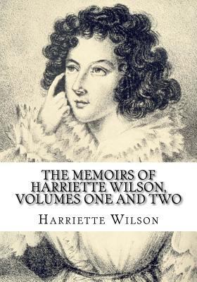 The Memoirs of Harriette Wilson, Volumes One an... 198751873X Book Cover