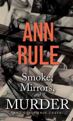 Smoke, Mirrors, and Murder: And Other True Cases 1511362006 Book Cover