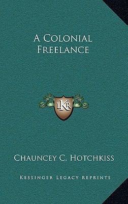 A Colonial Freelance 1163580074 Book Cover