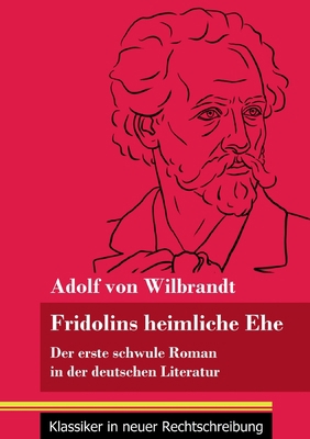 Fridolins heimliche Ehe: Der erste schwule Roma... [German] 3847849700 Book Cover