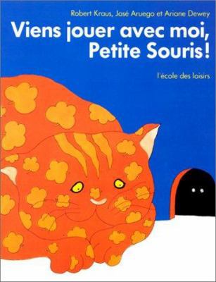 Viens jouer avec moi petite souris ! [French] 2211037232 Book Cover