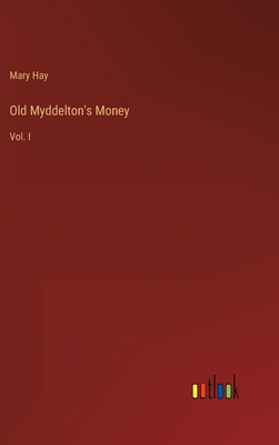 Old Myddelton's Money: Vol. I 3368816470 Book Cover