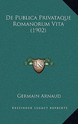 de Publica Privataque Romanorum Vita (1902) [Latin] 1168621690 Book Cover