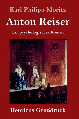 Anton Reiser (Großdruck): Ein psychologischer R... [German] 3847835904 Book Cover