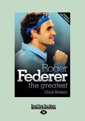 Roger Federer - The Greatest (Large Print 16pt) [Large Print] 1459634187 Book Cover