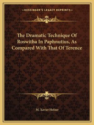 The Dramatic Technique Of Roswitha In Paphnutiu... 1163153818 Book Cover