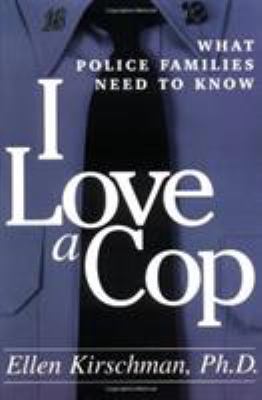 I Love a Cop: What Police Families Need to Know 1572301937 Book Cover