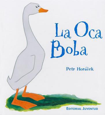 La oca boba (Spanish Edition) [Spanish] 8426136303 Book Cover