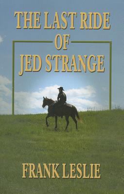 The Last Ride of Jed Strange [Large Print] 1410455785 Book Cover