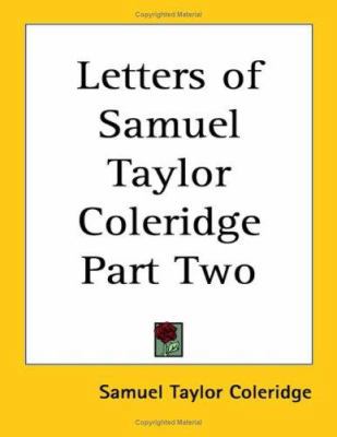 Letters of Samuel Taylor Coleridge Part Two 1417969970 Book Cover