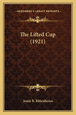 The Lifted Cup (1921) 1163929271 Book Cover