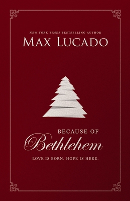 Because of Bethlehem: Love Is Born, Hope Is Here 078523134X Book Cover