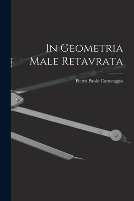 In Geometria Male Retavrata [Italian] 1019126574 Book Cover