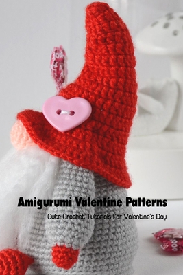 Amigurumi Valentine Patterns: Cute Crochet Tuto... B094Z6Z6HX Book Cover
