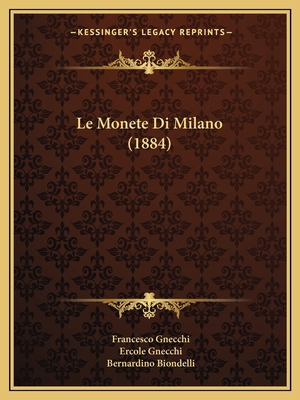 Le Monete Di Milano (1884) [Italian] 116768690X Book Cover