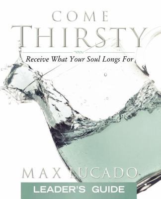 Come Thirsty: Receive What Your Soul Longs for 1418500291 Book Cover