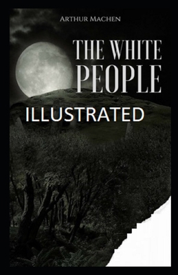 Paperback The White People Illustrated Book