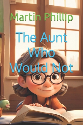 The Aunt Who Would Not B0DR8PNDDH Book Cover