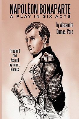 Napoleon Bonaparte: A Play in Six Acts 1434457990 Book Cover