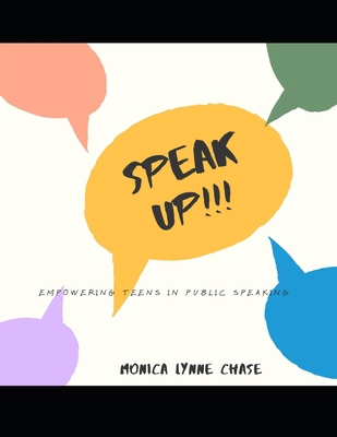 Speak Up!!!: Empowering Teens in Public Speaking B0DPL5WB71 Book Cover