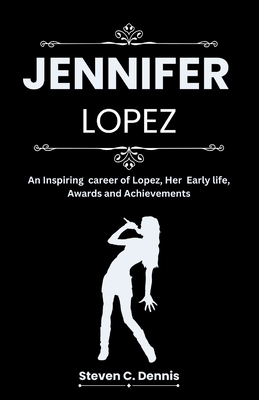 Jennifer Lopez: An Inspiring Career of Lopez, H... Book Cover