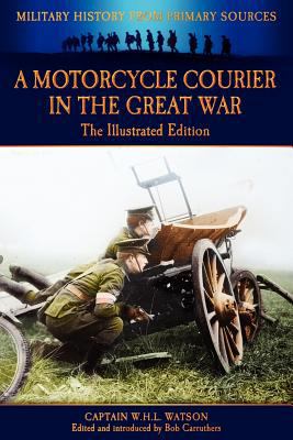 A Motorcycle Courier in the Great War - The Ill... 1781580332 Book Cover