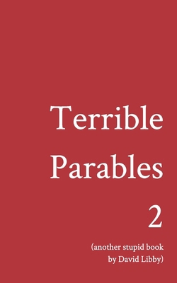 Terrible Parables 2: Another Stupid Book B0DJN5YK8J Book Cover
