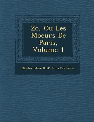Zo, Ou Les Moeurs de Paris, Volume 1 [French] 1286989965 Book Cover