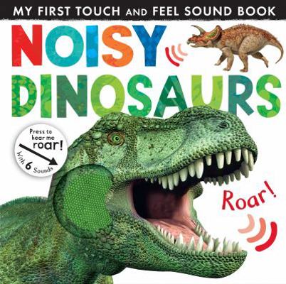 Noisy Dinosaurs (Noisy Touch-and-Feel Books) [Unknown] 1848691653 Book Cover