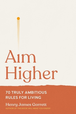 Aim Higher: 70 Truly Ambitious Rules for Living B0H3K67V4K Book Cover