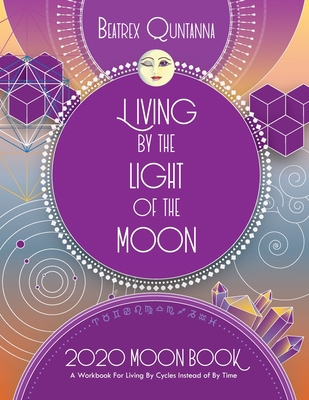 Living by the Light of the Moon: 2020 Moon Book 0578572990 Book Cover