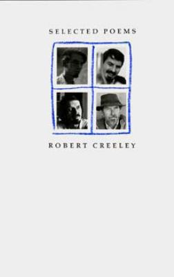 Selected Poems of Robert Creeley 0520069366 Book Cover