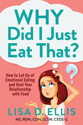 Why Did I Just Eat That?: How to Let Go of Emot... 1636982093 Book Cover